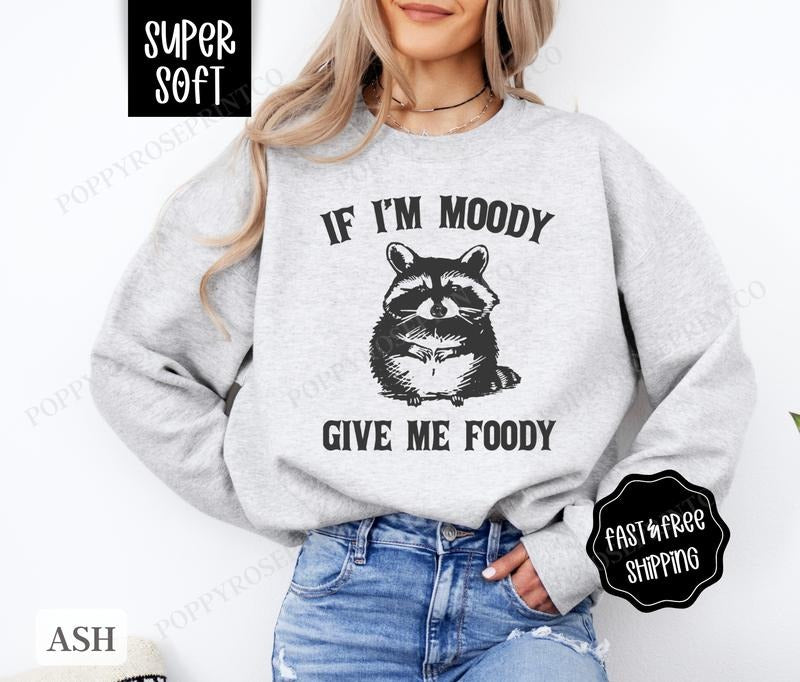If Im Moody Give Me Foody Sweatshirt, Funny Hangry Sweater, Women's Crewneck T-Shirts, Hoodie | WearSparks.com