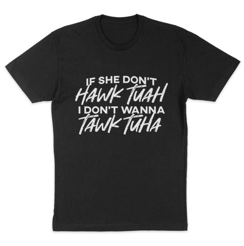 If She Don't Hawk Tuah tshirt, Menswear Top, Streetwear shirt, Shortsleeve Crewneck Hoodie, Sweatshirt | WearSparks.com