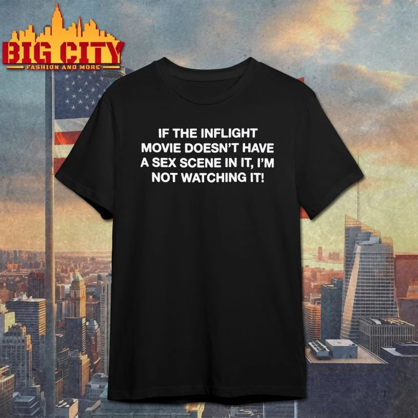 If The Inflight Movie Doesn’t Have A Sex Scene In It I’m Not Watching It shirt