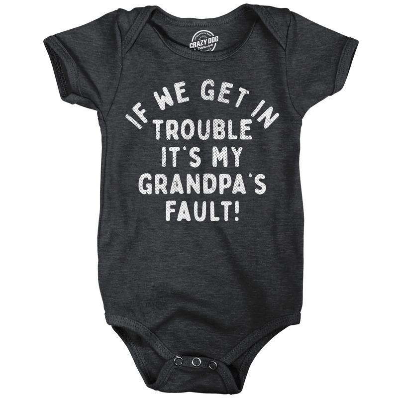 If We Get In Trouble Its My Grandpas Fault Baby Bodysuit Funny Sarcastic Graphic Novelty Jumper for Infants Funny Baby...