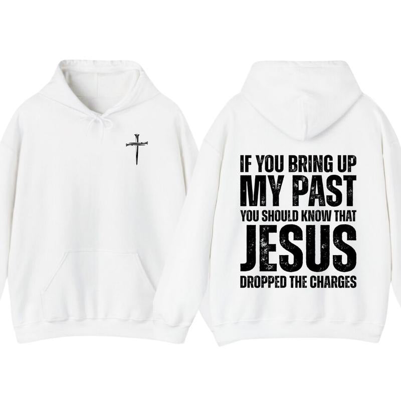 If You Bring Up My Past You Should Know That Jesus Dropped The Charges T-Shirt, Hoodie