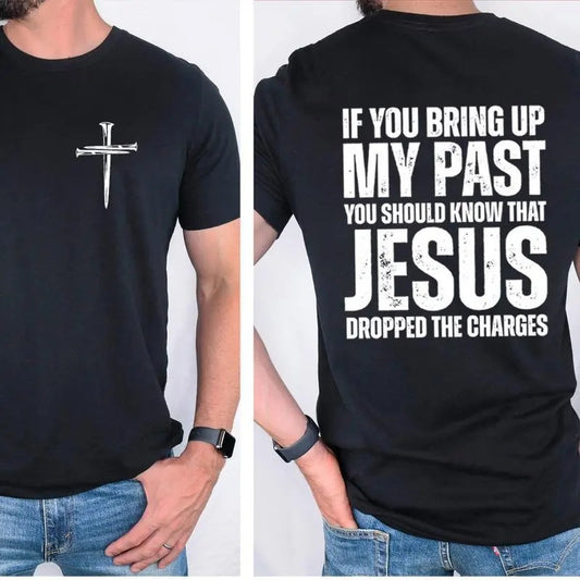 If You Bring Up My Past You Should Know That Jesus Dropped the Charges T-Shirt, Cotton Casual Street Style Crew Neck...
