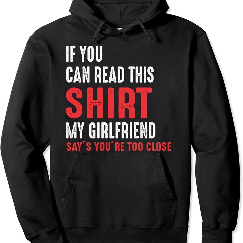 If You Can Read This My Girlfriend Says Too Close Hoodie | Unisex Hooded Sweatshirt T-Shirts | WearSparks.com