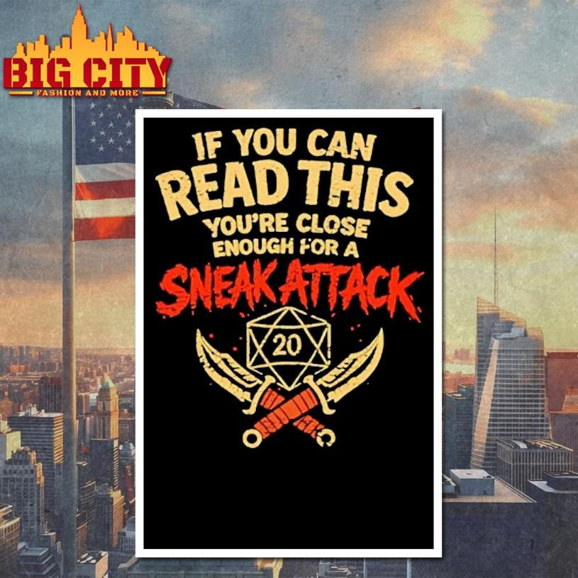 If You Can Read This Youre Close Enough For A Sneak Attack D20 Shirt
