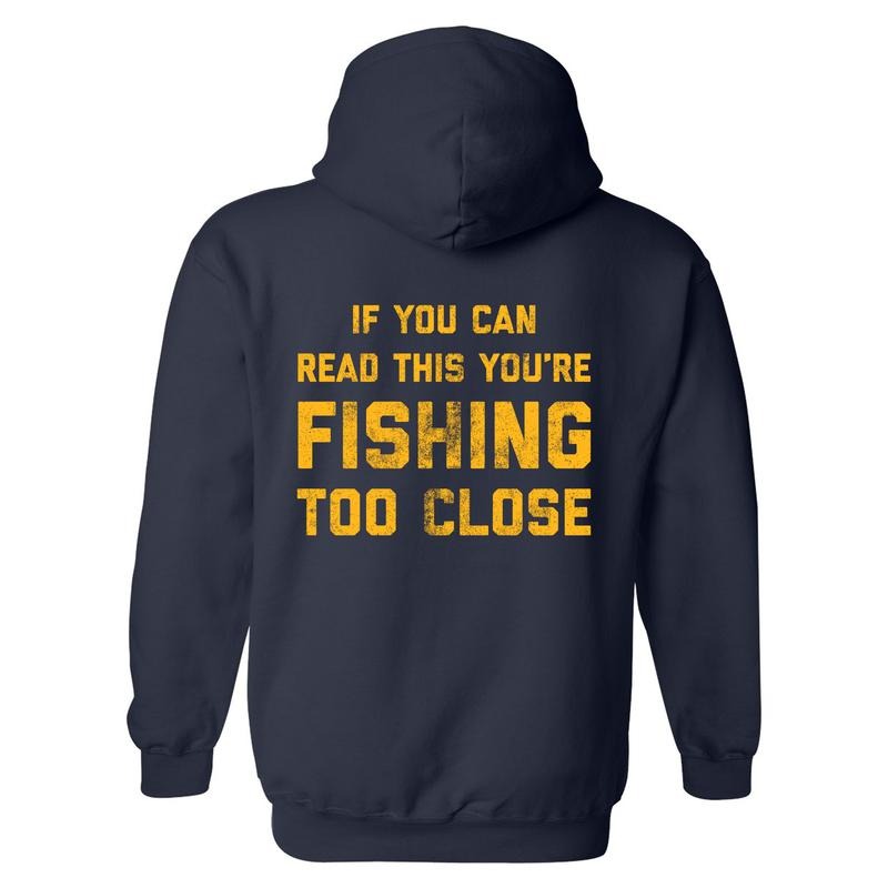 If You Can Read This Youre Fishing Too Close Unisex Hoodie Funny Novelty Sweatshirt Funny Hoodies Fishing Hoodie Funny...