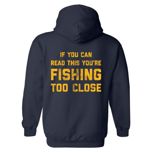 If You Can Read This Youre Fishing Too Close Unisex Hoodie Funny Novelty Sweatshirt Funny Hoodies Fishing Hoodie Funny...