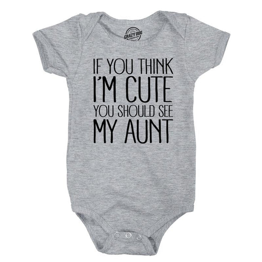 If You Think Im Cute You Should See My Aunt Creeper Funny New Baby Shower Onesie Funny Baby Onesies Funny Aunt Onesie...