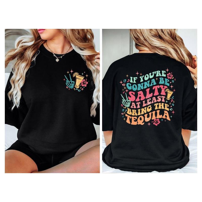 If You're Gonna Be Salty At Least Bring The Tequila Sarcasm Shirt Funny Women Shirt Halloween Shirt Tequila Shirt tequila...