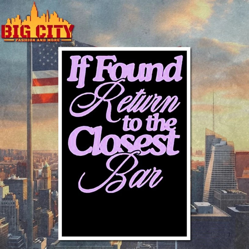 If found return to the closest bar shirt