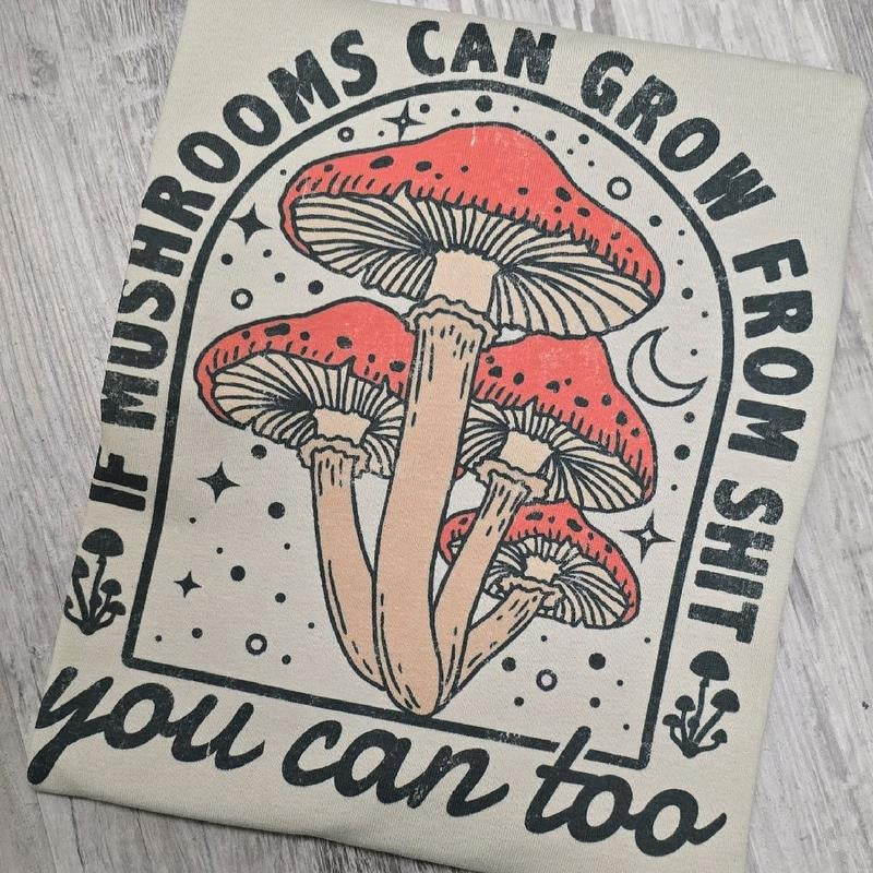 If mushrooms can grow you can too Graphic Tee or Sweatshirt shirts women Hoodie | WearSparks.com