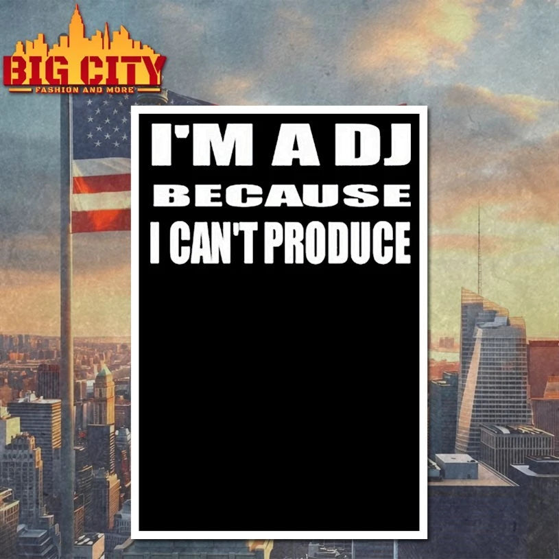 I’m A Dj Because I Can’t Produce shirt
