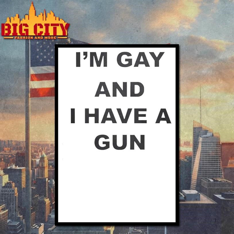 I’m Gay And I Have A Gun Shirt
