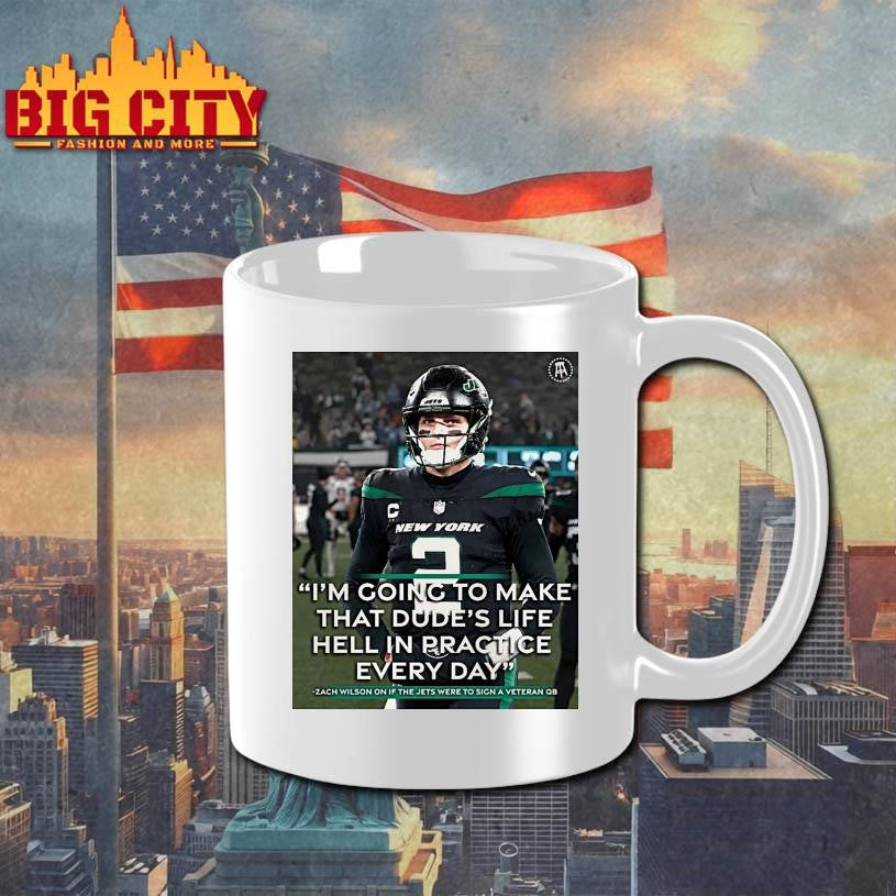 Im Going To Make That Dudes Life Hell In Practice Every Day Zach Wilson New York Jets Shirt