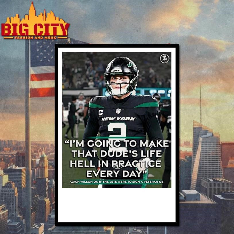 Im Going To Make That Dudes Life Hell In Practice Every Day Zach Wilson New York Jets Shirt