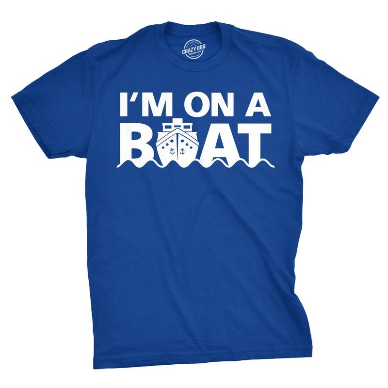 Im On A Boat T Shirt Funny Cruise Ship Sketch Comedy Song Fishing Tees Mens Funny T Shirts Cool Tees Soft Stylish Casual...