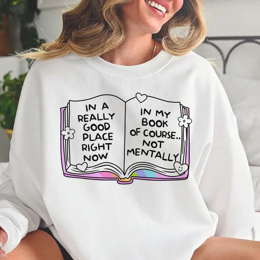 In A Really Good Place Right Now Book Sweatshirt Book Lovers Pullover Bookish Book Faire Sweatshirt Reading and Bookish...