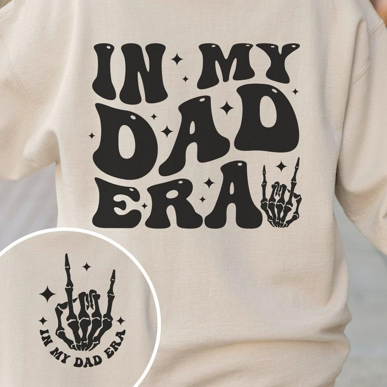 In My Dad Era T Shirt Hoodie Sweater Dad Sweatshirt Gift for Dad Crewneck Dad Era Shirt Dad Gift Dad Sweater Dad Shirt...