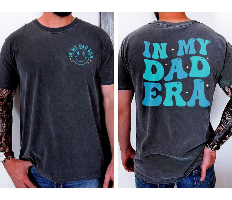 In My Dad Era T-shirt, Dad Shirt, Dad Gift , Daddys Tee, Dad Birthday Gift, Dad Gifts From Daughter, Gift For Dad, Dad...