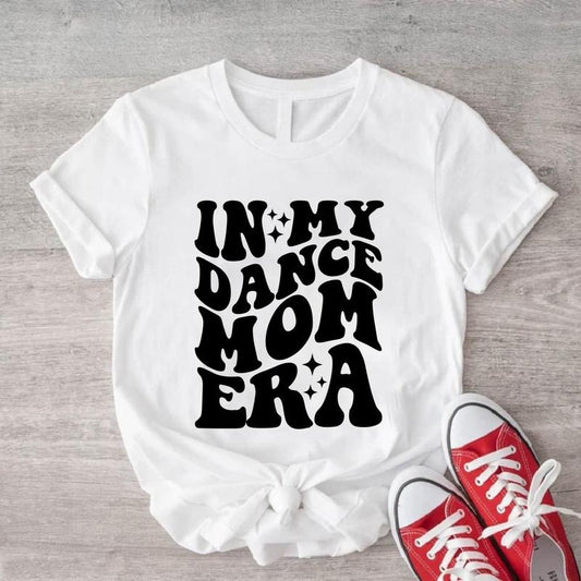 In My Dance Mom Era Shirt, Dance Coach T-Shirt, Dance Mother Tee, Dancer Birthday Gift Tee, Dance Mama Squad Shirt,...