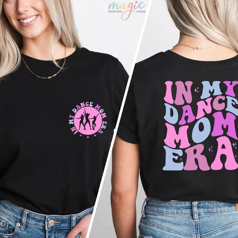 In My Dance Mom Era T-Shirt, Dance Mom Shirt, Mom Era Shirt, Dance Mom Tee, Mom Shirt, Dance Mama Shirt, Dance Mom Shirt...