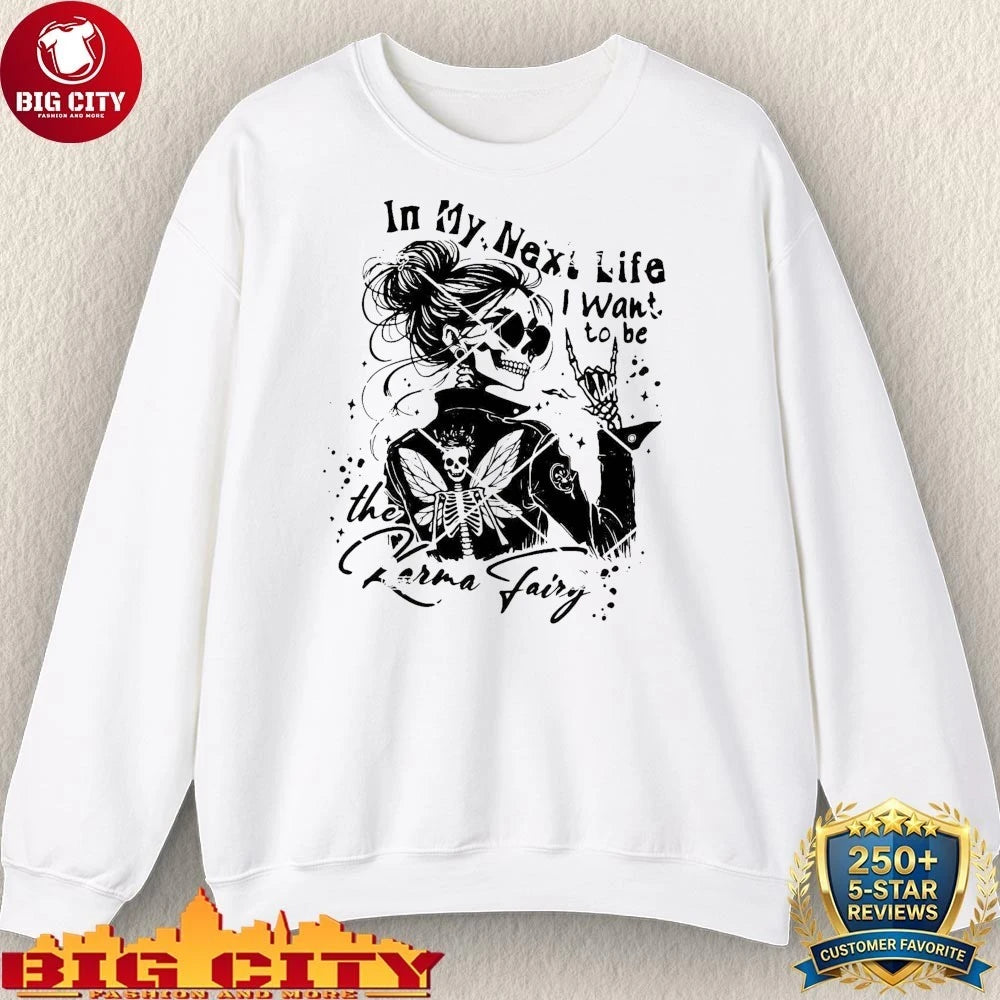 In My Next Life I Want To Be The Karma Fairy shirt