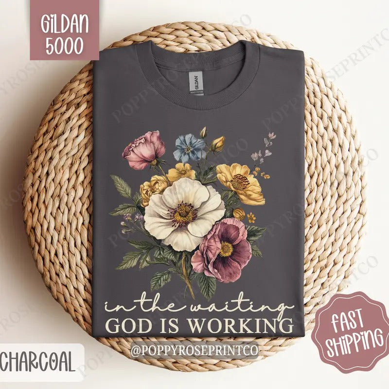 In the Waiting, God is Working Shirt Gildan, Cute Floral Lover Tee, Trendy Religious Women's Tshirt Plus Sizes, Gift for...