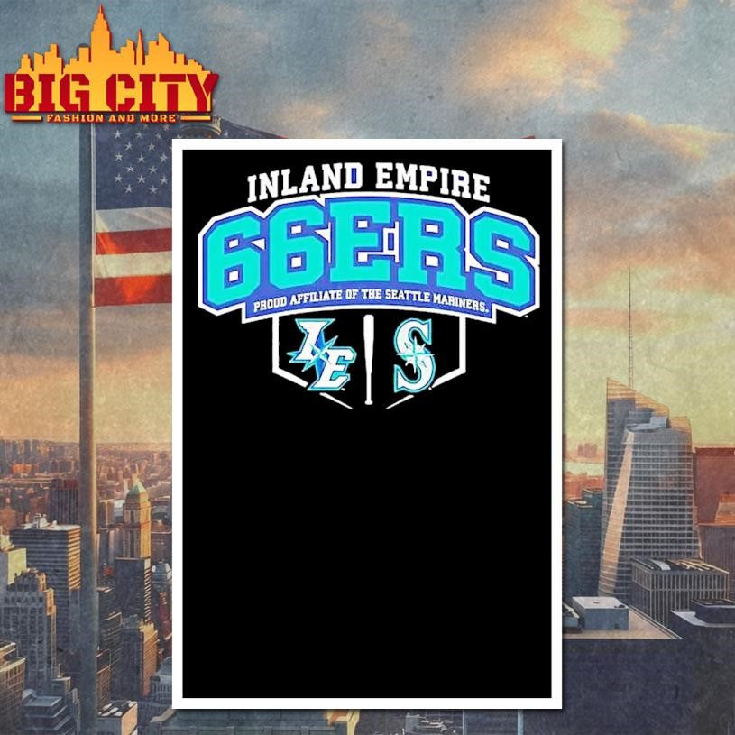 Inland Empire 66ers Proud Affiliate Of The Seattle Mariners Shirt