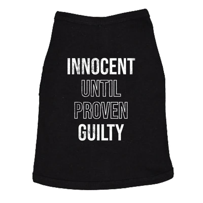 Innocent Until Proven Guilty Dog Shirt Funny Court Defense Bad Behavior Joke Tee For Puppies Funny Sarcastic Puppy Shirt...