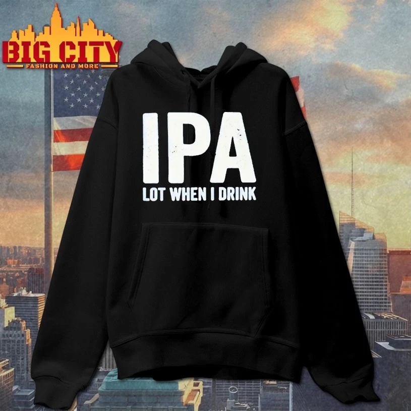 Ipa Lot When I Drink shirt