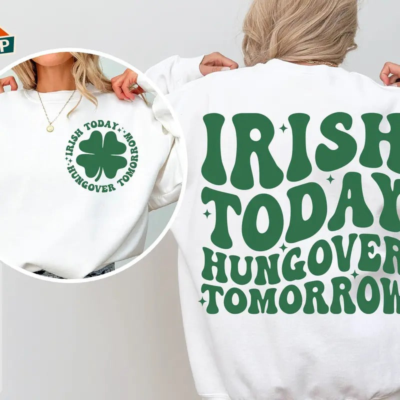 Irish Today Hungover Tomorrow St Patricks Day Irish St Paddys Day Funny St Patricks St Patricks Day Shirt Svg - Hoodie -...