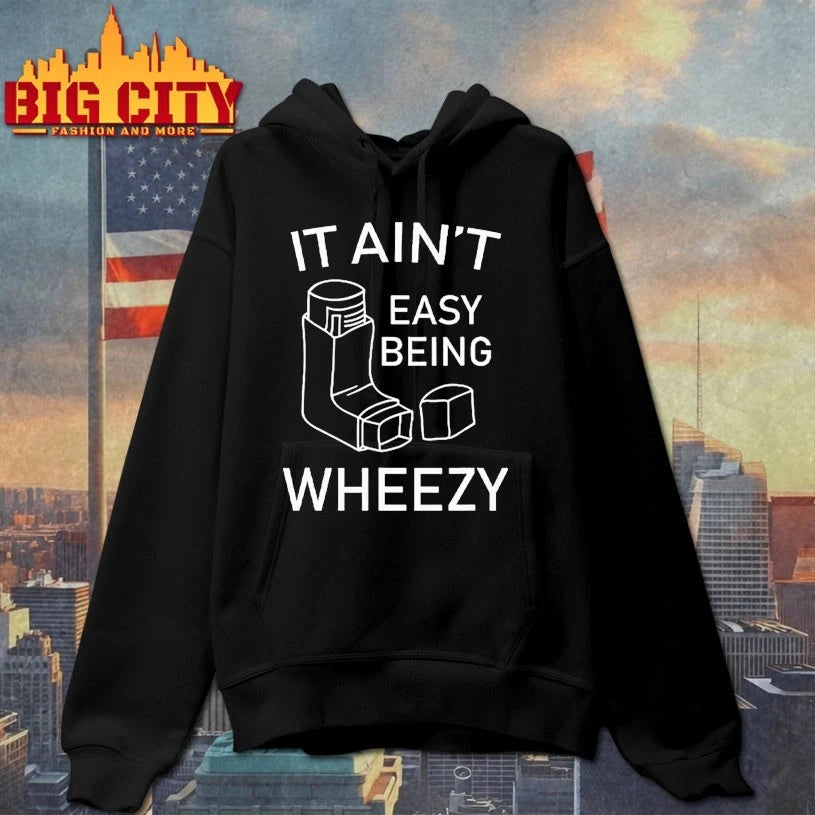 It Ain’t Easy Being Wheezy Shirt