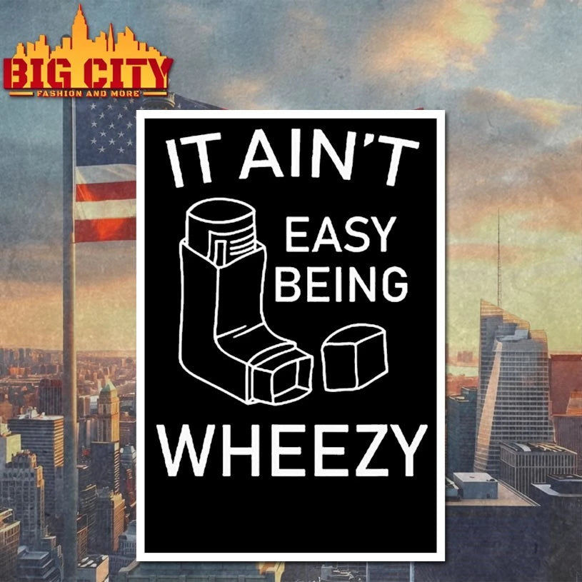 It Ain’t Easy Being Wheezy Shirt