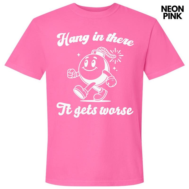 It Only Gets Worse Comfort Colors T-Shirt 'NLB' Hoodie, Sweatshirt | WearSparks.com