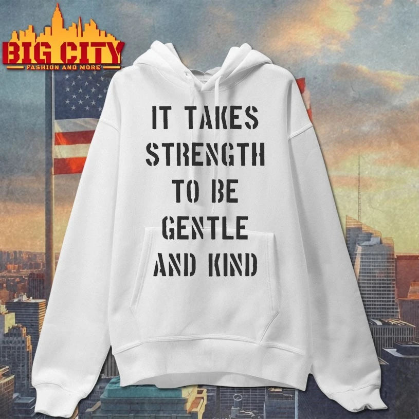 It Takes Strength To Be Gentle And Kind shirt