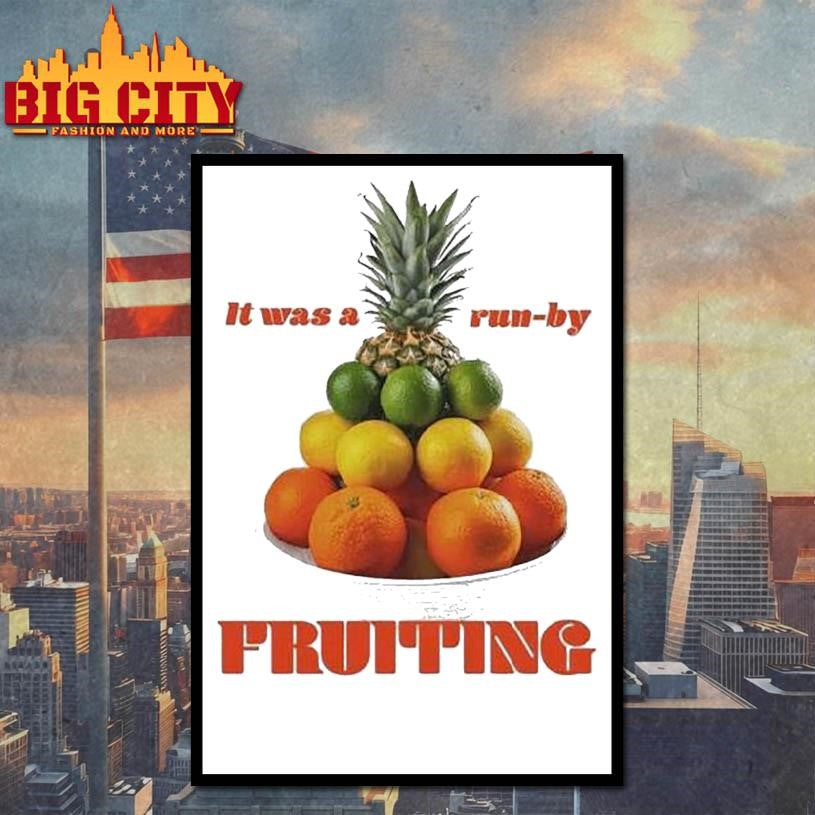 It Was A Run-by Fruiting Shirt