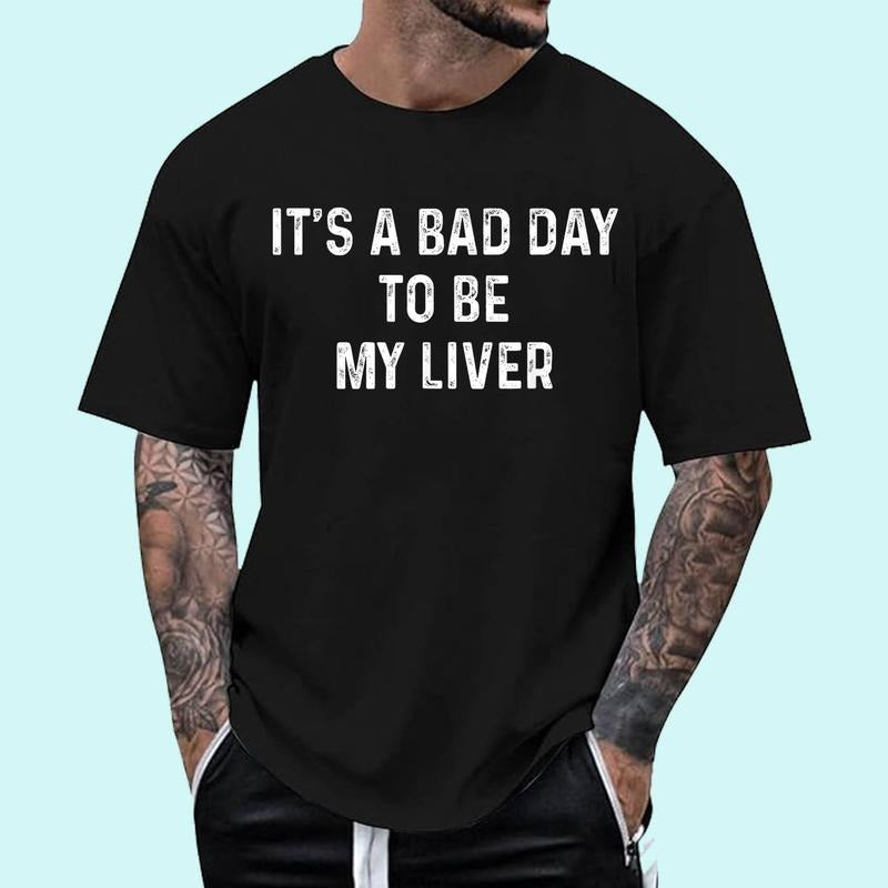 It's A Bad Day To Be My Liver, Funny Day Drinking Unisex T-Shirt, Cotton 100%, Top Trending Fashion Hoodie, Sweatshirt