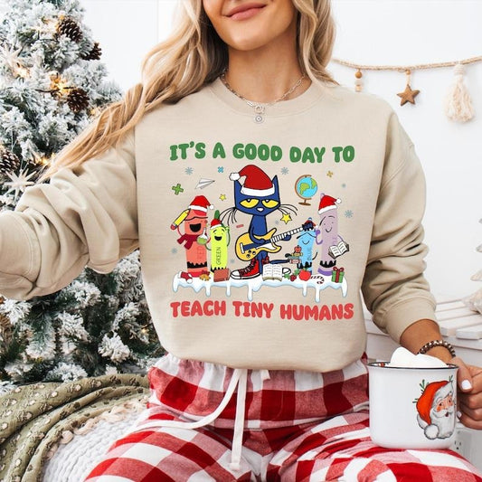 It's A Good Day To Teach Tiny Humans Sweatshirt, Teacher Christmas T-shirt, Pete The Cat Shirt, Children's Books Lover...