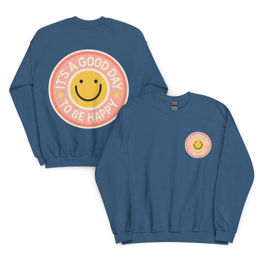 It's A Good Day to be Happy Crewneck - Unisex Apparel Relaxed Fit Printed In The USA Clothing Womenswear Casual Comfort...