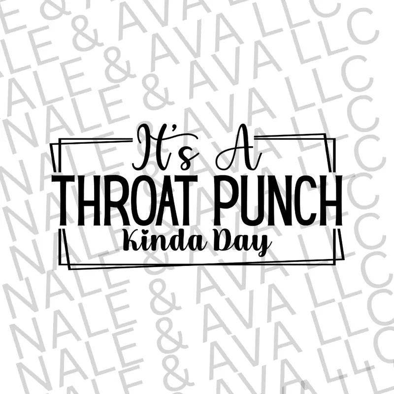 It's A Throat Punch Kinda Day Screen Print Transfer T-Shirts, Hoodie, Sweatshirt | WearSparks.com