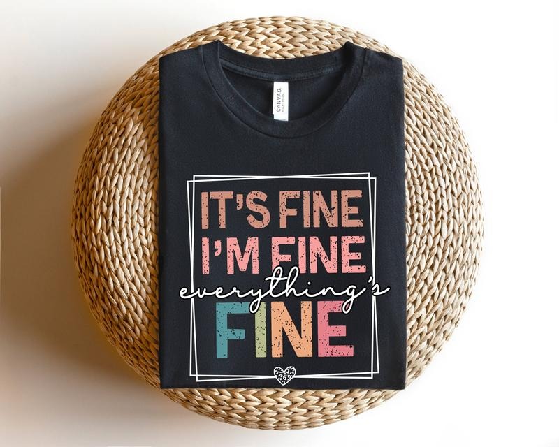 It's Fine I'm Fine Everything Is Fine Shirt Introvert Tee Mental Shirt Sarcastic Shirt Motivational Shirt Everything Is...