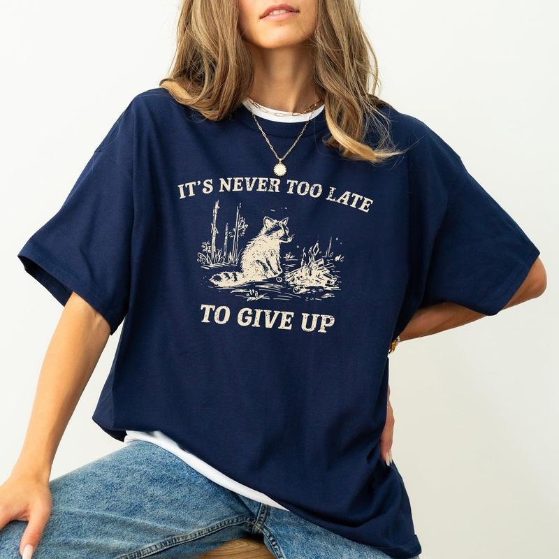 It's Never Too Late To Give Up, Raccoon, Meme, Aesthetic, Funny, Comfort Colors Tshirt, Women's Crew Neck, Crewneck...