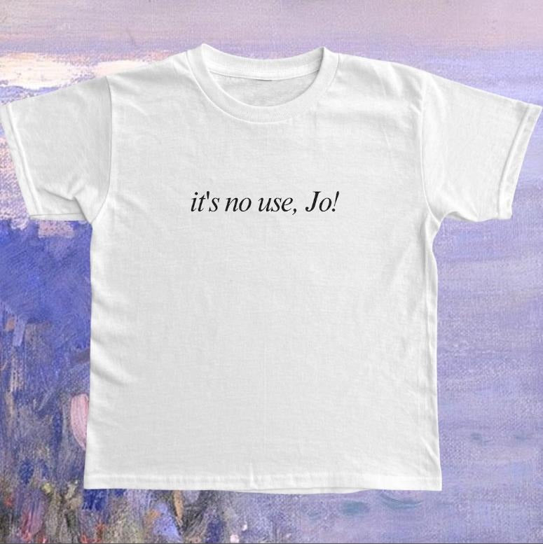 It's No Use, jo! y2k Baby Tee  Little Women Quote T-Shirt  Lightweight Cotton 90s Shirt Gift For Her - graphic baby tee