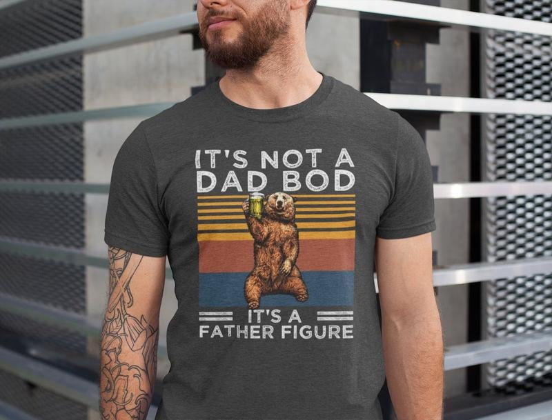 It's Not A Dad Bod It's A Father Figure Shirt, Dad Shirt, Father's Day T Shirt Husband Gift Menswear Top Hoodie, Sweatshirt