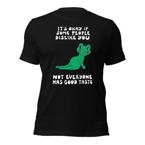 It's Okay IfSome People Sislike You Not Everyone Has Good Taste Funny frog genderless t-shirt made in usa Hoodie, Sweatshirt