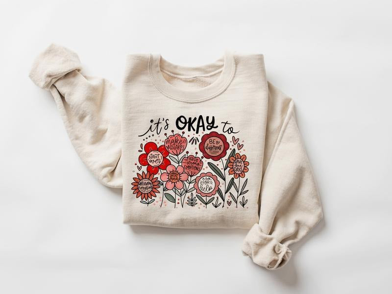 It's Okay To Boho Floral Sweatshirt, Flowers Motivational Shirt, Inspirational, Kindness, Mental Health Tee, Affirmations...