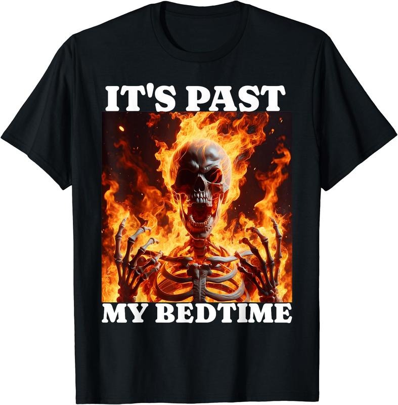 It's Past My Bedtime Funny Skeleton Meme Flames Ironic Tired T-Shirt | Unisex Cotton Tee Gift, Crewneck, Short Sleeve...