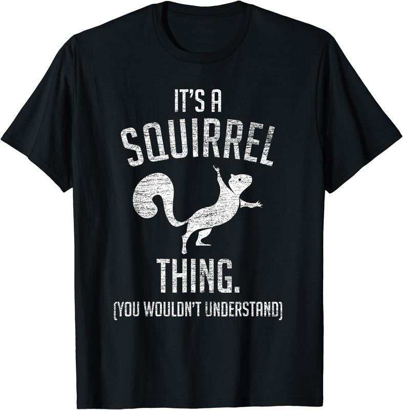 It's a Squirrel thing - Funny Animal Of The Forest Squirrel T-Shirt | Unisex Cotton Tee, Short Sleeve, Size S-5XL Hoodie,...
