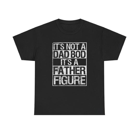 It's not a dad bod It's a father figure Dad shirt, Shirt for dad, Father's Day Tee Shirt, Dad Gifts