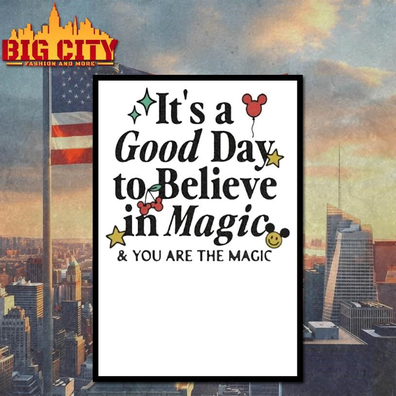 Its A Good Day To Believe In Magic And You Are The Magic Ornaments Premium Shirt