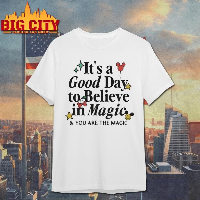 Its A Good Day To Believe In Magic And You Are The Magic Ornaments Premium Shirt
